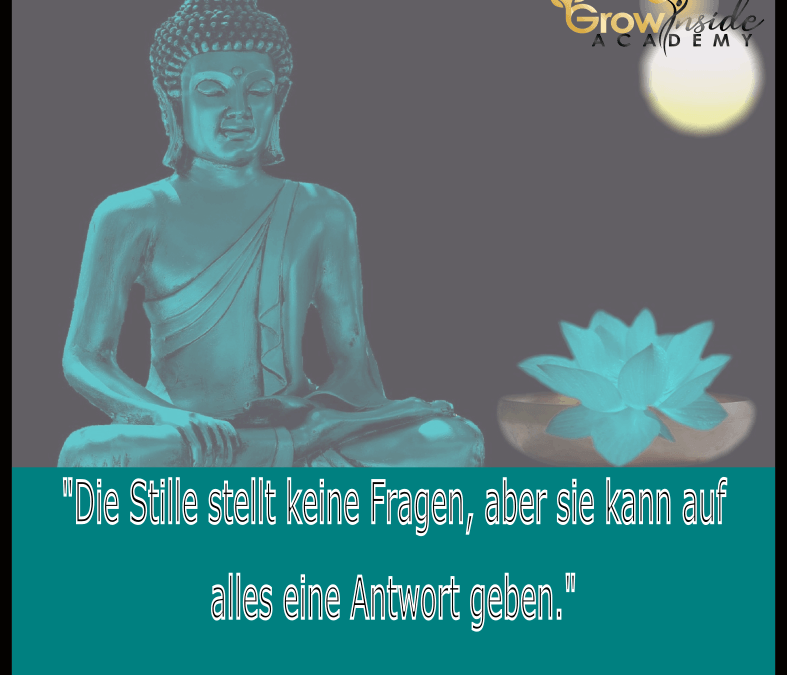 Die Stille kann dir auf alles eine Antwort geben!