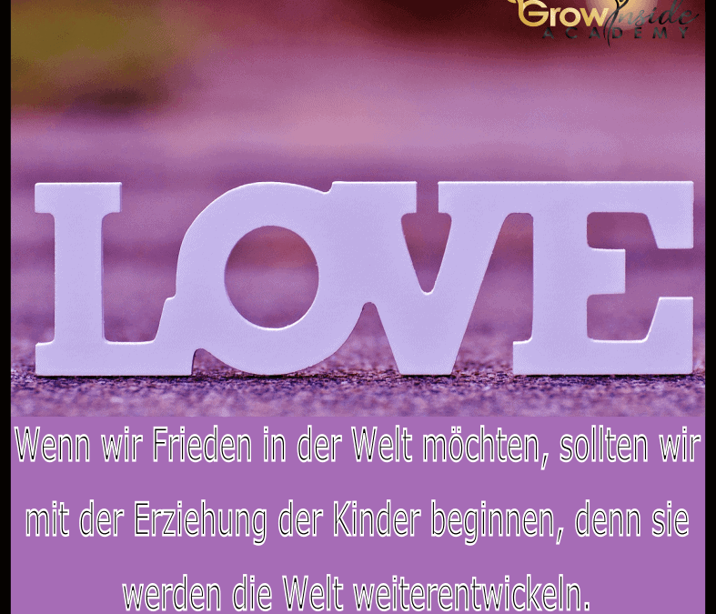 Um Frieden in der Welt zu bekommen hängt es von der Erziehung der Kinder ab