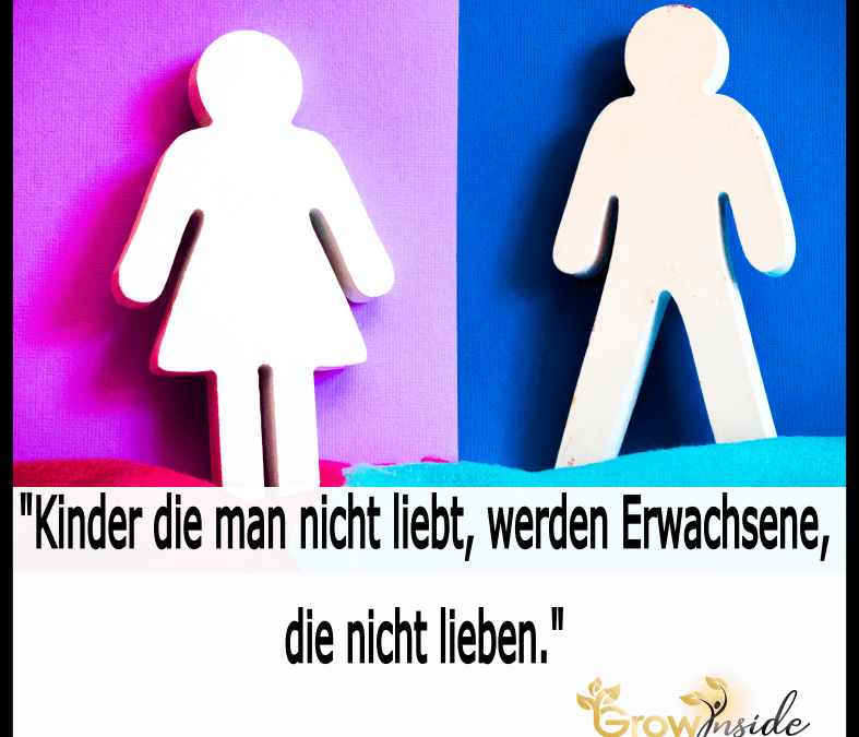 Wenn man Kinder ohne Liebe großzieht werden sie Erwachsene werden, die nicht lieben