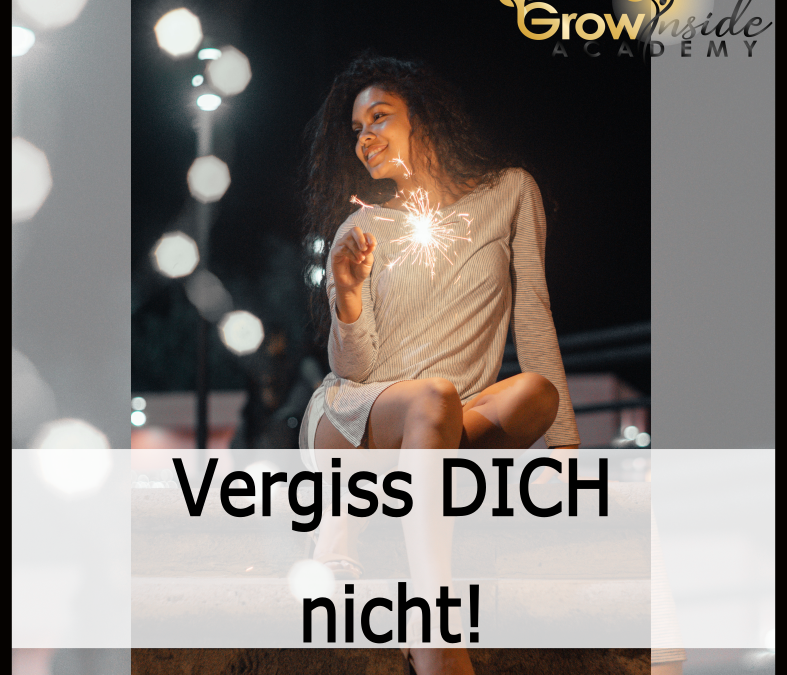 Vergiss DICH nicht!