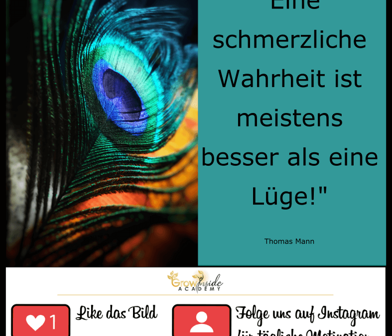 Lieber eine schmerzhafte Wahrheit anstatt ein Lüge