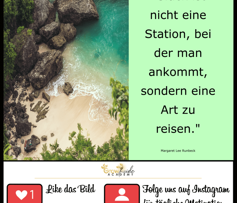 Glück ist eine Art zu reisen