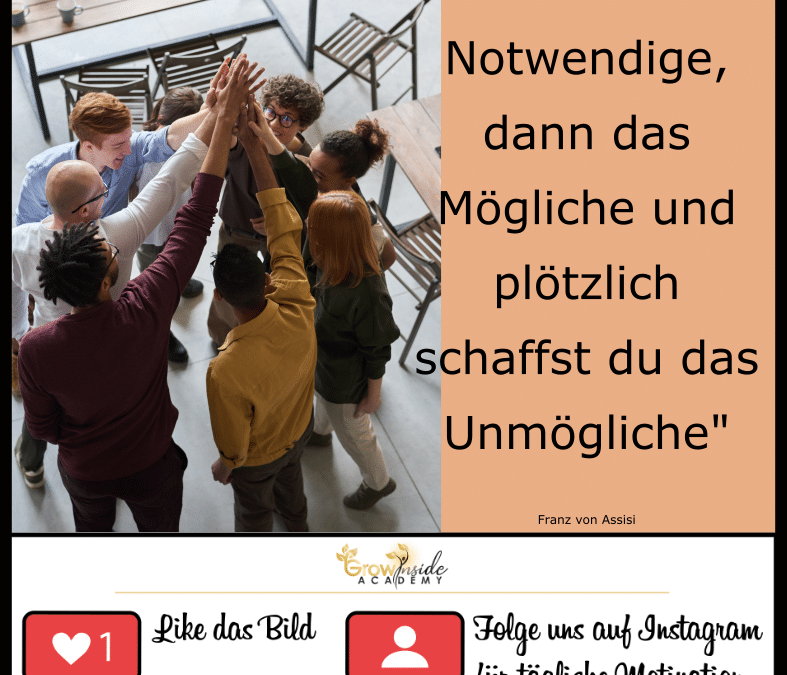 Und plötzlich schaffst du das Unmögliche!