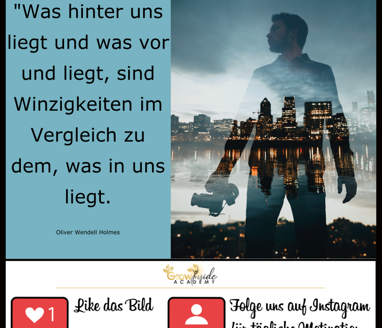 Schau was in DIR liegt…